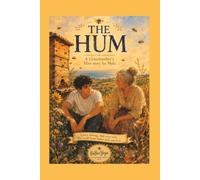 The Hum: A Grandmother's Hive Story for Mylo - A Gentle Tale of Bees, Belonging and Finding Your Place in the World for Ages 8 and Up (BaBeeYaga's Hive)