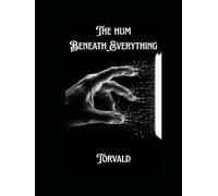 The Hum Beneath Everything