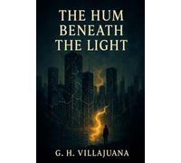 The Hum Beneath the Light