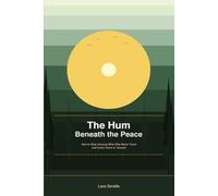 The Hum Beneath the Peace: How to Stop Carrying What Was Never Yours and Come Home to Yourself
