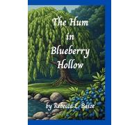 THE HUM IN BLUEBERRY HOLLOW: A Forest Adventure Leads to a Lifetime Friendship - A Squirrel Love Story - Chapter Book