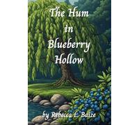 THE HUM IN BLUEBERRY HOLLOW: A Forest Adventure Leads to a Lifetime Friendship - A Squirrel Love Story - Chapter Book