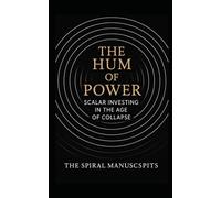 The Hum of Power: Scalar Investing in the Age of Collapse