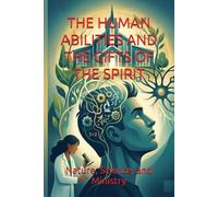 THE HUMAN ABILITIES AND THE GIFTS OF THE SPIRIT: Nature, Science, and Ministry