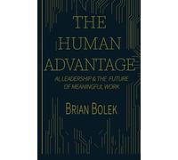 The Human Advantage: AI, Leadership & The Future of Meaningful Work