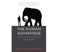 The Human Advantage: How Our Brains Became Remarkable (The MIT Press)
