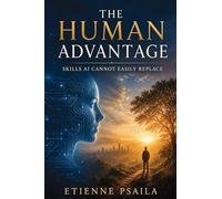 The Human Advantage: Skills AI Cannot Easily Replace