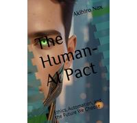 The Human-AI Pact: Ethics, Automation, and the Future We Choose