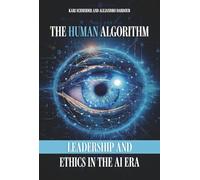 The Human Algorithm: Leadership and Ethics in the Ai Era