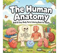 The Human Anatomy: Bold & Easy Body Parts Coloring Book for Adults - Learn While You Color