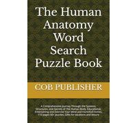 The Human Anatomy Word Search Puzzle Book: A Comprehensive Journey Through the Systems, Structures, and Secrets of The Human Body. Educational, ... 50+ puzzles..Gifts for vacations and leisure
