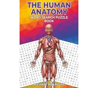 The Human Anatomy Word Search Puzzle Book (The Human Body Coloring Book Series)