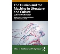 The Human and the Machine in Literature and Culture: Cultures of Automation (Perspectives on the Non-Human in Literature and Culture)