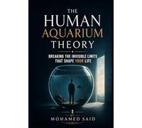 The Human Aquarium Theory: Breaking the Invisible Limits That Shape Your Life (Beyond Limits Series)