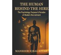 The Human Behind the Hire: The Psychology, Purpose & Paradox of Modern Recruitment