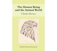 The Human Being and the Animal World (Waldorf Education Resources)