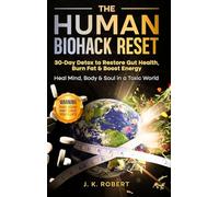 The Human Biohack Reset: 30 Day Detox To Restore Gut Health, Burn Fat & Boos Energy