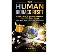 The Human Biohack Reset: 30 Day Detox To Restore Gut Health, Burn Fat & Boost Energy