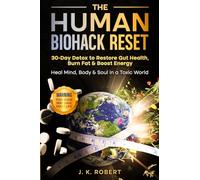 The Human Biohack Reset: 30 Day Detox To Restore Gut Health, Burn Fat & Boost Energy