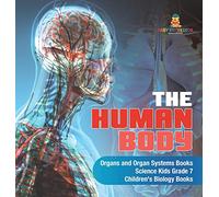 The Human Body | Organs and Organ Systems Books | Science Kids Grade 7 | Children's Biology Books