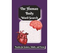 The Human Body Word Search: Word Searches with Easy to Read Print About the Human Body, Anatomy of the Human Body, and More | 6x9 inches, 110 pages | ... Gifts for Vacations, Holidays, and Free Time