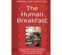 The Human Breakfast: Simple High-Protein Breakfast Recipes for Energy, Weight Loss, and Better Health