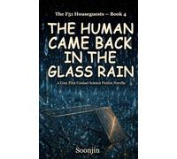 The Human Came Back in the Glass Rain: A Cozy First Contact Science Fiction Novella (The F51 Houseguests)