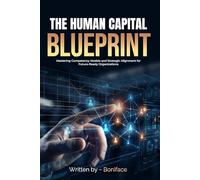 The Human Capital Blueprint: Mastering Competency Models and Strategic Alignment for Future-Ready Organizations
