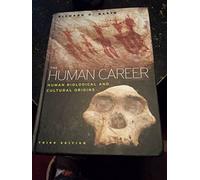 The Human Career: Human Biological and Cultural Origins, Third Edition