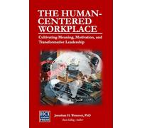 The Human-Centered Workplace: Cultivating Meaning, Motivation, and Transformative Leadership: 2 (HCI Organizational Insights)