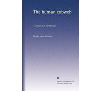 The human cobweb: a romance of old Peking