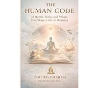 The Human Code: 21 Habits, Skills, and Values That Shape a Life of Meaning (The 21 Books of the 21st Century: A book series to Understand yourself, society, and the future - with Clarity and Purpose)
