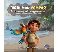 The Human Compass: A Journey of Forgiveness: 9