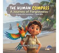 The Human Compass: A Journey of Forgiveness: 9