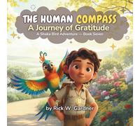 The Human Compass: A Journey of Gratitude: 7