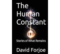 The Human Constant: Stories of What Remains