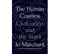 The Human Cosmos: Civilization and the Stars