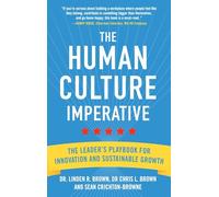 The Human Culture Imperative: The Leader's Playbook for Innovation and Sustainable Growth