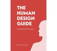 The Human Design Guide - Volume 2: Understanding the Human Design System: A Companion for Radical Deconditioning