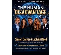 The Human Disadvantage: The Real Cost of Replacing Wisdom with Speed (The Human Workforce)