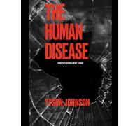 The Human Disease: Earths Deadliest Virus