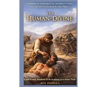The Human-Divine: Is Humanity the Awakening of God’s Consciousness in Creation? (Part 6) (Creation Series)