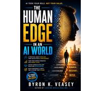The Human Edge in an AI World: How Displaced Managers, Analysts, and Creatives Can Reclaim Their Value and Restart with Confidence