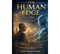 THE HUMAN EDGE The Skills AI Can’t Replace: The Jobs AI Can’t Take: How to Protect Your Career, Income, and Future (Wealth & Wisdom Series)