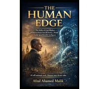 THE HUMAN EDGE The Skills AI Can’t Replace: The Jobs AI Can’t Take: How to Protect Your Career, Income, and Future (Wealth & Wisdom Series)