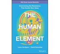 The Human Element: Overcoming the Resistance That Awaits New Ideas