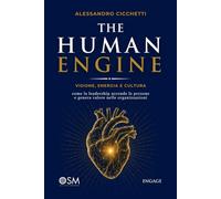 The Human Engine *Edizione limitata*: Visione, energia e cultura: come la leadership accende le persone e genera valore nelle organizzazioni (Libri per imprenditori Engage/Book Boost)