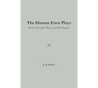 The Human Error Plays: Studies in Failure