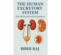 The Human Excretory System: It's structure and function (The Amazing Human Body)