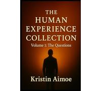 The Human Experience Collection: Volume 1: The Questions